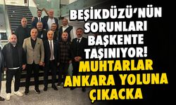 Beşikdüzü Muhtarları Sorunları Ankara'ya Taşıyor