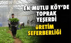 En Mutlu Köy'de Üretim Seferberliği Başladı