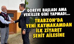 Trabzon'da Yeni Kaymakam Arslan'dan İlk Ziyaret Şehit Ailesine