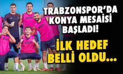 Trabzonspor’da Konyaspor Mesaisi Başladı
