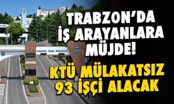 KTÜ Mülakatsız 93 Personel Alımı Yapıyor! İşte Şartlar