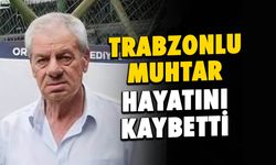 Trabzon'da Yeşilova Muhtarı Ali Paşa Mazlum Yaşamını Yitirdi