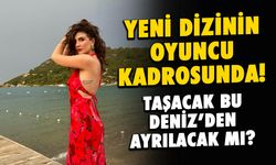 Savcı Feride Konu Komşu Kadrosunda! Taşacak Bu Deniz'den Ayrılacak mı?