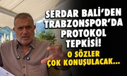 Serdar Bali'den Trabzonspor'da Protokol Tepkisi!