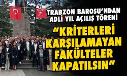 Trabzon'dan 'Kriterleri Karşılamayan Hukuk Fakülteleri Kapatılsın' Çağrısı