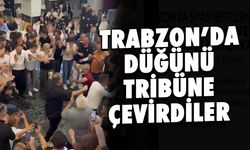 Trabzon'da Düğünü Tribüne Çevirdiler: Günaydın'ın Mutlu Günü