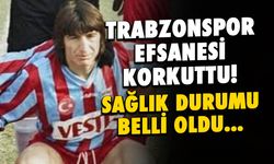Trabzonspor'un Efsanesi Orhan Çıkırıkçı Korkuttu!