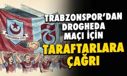 Trabzonspor'dan Drogheda United Maçı için Taraftarlara Çağrı