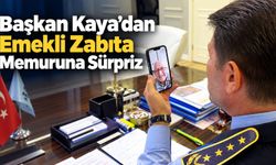 Başkan Kaya’dan Emekli Zabıta Memuruna Sürpriz