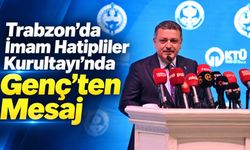 Trabzon’da İmam Hatipliler Kurultayı’nda Genç’ten Mesaj