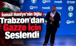 İsmail Haniye’nin Oğlu Trabzon’dan Gazze İçin Seslendi