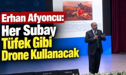 Erhan Afyoncu Trabzon' da : ''Her Subay Drone Kullanacak''