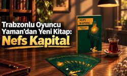 Trabzonlu Oyuncu Yaman’dan Yeni Kitap: Nefs Kapital