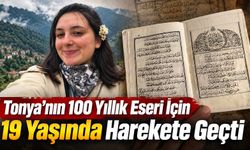Tonya’nın 100 Yıllık Eseri İçin 19 Yaşında Harekete Geçti