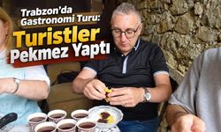 Trabzon’da Gastronomi Turu: Turistler Pekmez Yaptı