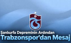 Şanlıurfa Depreminin Ardından Trabzonspor'dan Mesaj