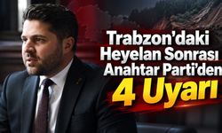 Trabzon'daki Heyelan Sonrası Anahtar Parti'den 4 Uyarı