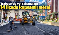Trabzon’da Yol Çalışmaları: 14 İlçede Kapsamlı Mesai