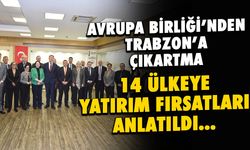Trabzon’a AB Çıkarması: 14 Ülkenin Büyükelçisi TTSO’da