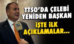 TTSO'da Erkut Çelebi Yeniden Başkan: İşte İlk Açıklama...