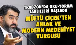 Trabzon Müftüsü İsmail Çiçek'ten Modern Medeniyet ve Ahlak Vurgusu
