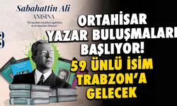 Ortahisar Yazar Buluşmaları Başlıyor: 59 Ünlü İsim Katılacak