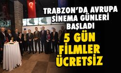 Trabzon’da Avrupa Sinema Günleri Başladı! 5 Gün Filmler Ücretsiz