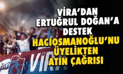 VİRA'dan 'Hacıosmanoğlu'nu Trabzonspor Üyeliğinden Atın' Çağrısı