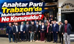 Anahtar Parti Trabzon’da Muhtarlarla Buluştu: Ne Konuşuldu?