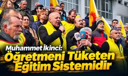 Muhammet İkinci: Öğretmeni Tüketen Eğitim Sistemidir