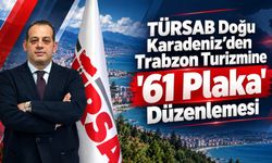 TÜRSAB’dan Trabzon Turizmine '61 Plaka' Düzenlemesi