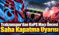 Trabzonspor'dan KuPS Maçı Öncesi Saha Kapatma Uyarısı