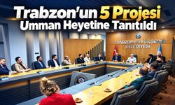 Trabzon'un 5 Projesi Umman Heyetine Tanıtıldı