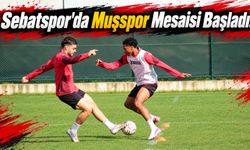 Sebatspor'da Muşspor Mesaisi Başladı