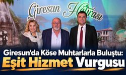 Giresun'da Köse Muhtarlarla Buluştu: Eşit Hizmet Vurgusu