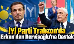 İYİ Parti Trabzon’da Erkan’dan Dervişoğlu’na Destek