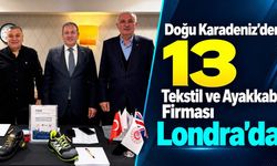 Doğu Karadeniz'den 13 Tekstil ve Ayakkabı Firması Londra'da