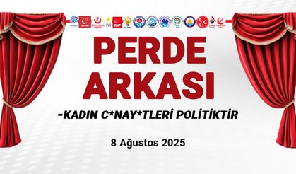 Kadın C*nay*tleri Politiktir - 8 Ağustos 2025 Perde Arkası
