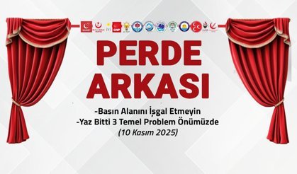 Basın Alanını İşgal Etmeyin! 10 Kasım 2025 Perde Arkası