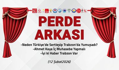 Neden Türkiye'de Sertleşip Trabzon'da Yumuşadı? 12 Şubat 2026 Perde Arkası
