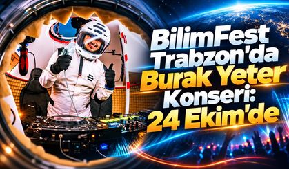 Trabzonlu DJ Burak Yeter BilimFest'te Sahne Alacak