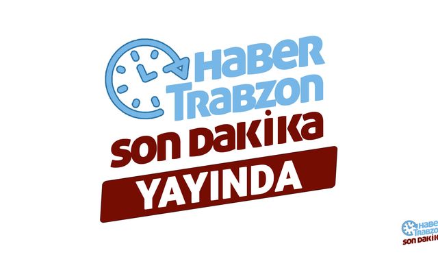 Trabzon Son Dakika Haber yayında! Trabzon’un Nabzını Tutan Haber Kaynağı