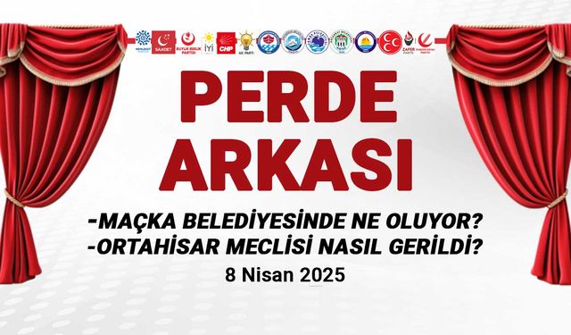 Maçka Belediyesi'nde Neler Oluyor? - 8 Nisan 2025 Perde Arkası