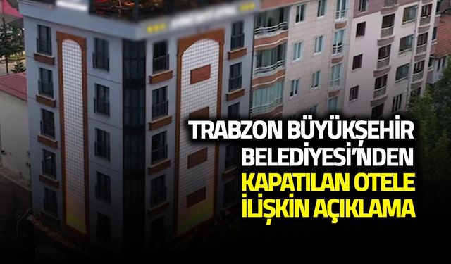 Avni Bey Otel Neden Kapatıldı? Trabzon Büyükşehir'den Flaş Açıklama