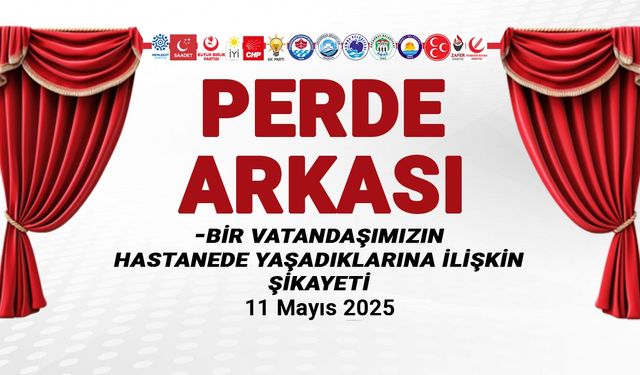 Bir Vatandaşımızdan Hastanede Yaşadıklarına İlişkin Gelen Şikayet - 11 Mayıs 2025 Perde Arkası
