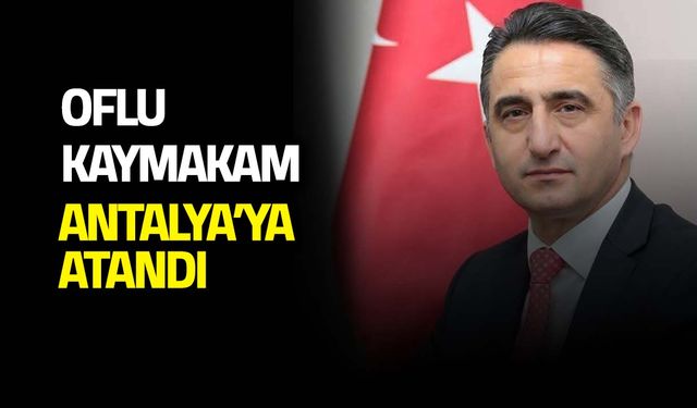 Trabzonlu Kaymakam Antalya'ya Atandı