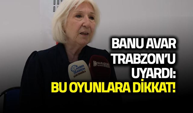 Banu Avar'dan Trabzon'da Dikkat Çeken Uyarı!