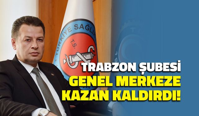 Trabzon Şubesi Genel Merkeze Kazan Kaldırdı! Sert Açıklama