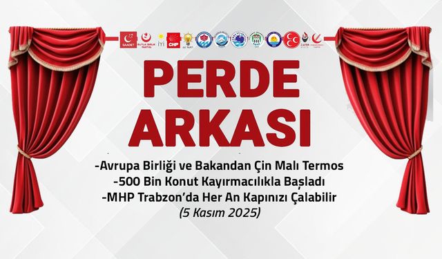 Avrupa Birliği ve Trabzon'da Bakandan Çin Malı Termos - 5 Kasım 2025 Perde Arkası