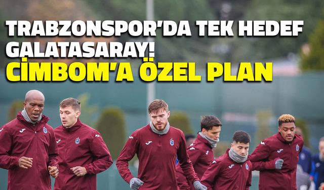 Trabzonspor'da Tek Hedef Galatasaray! Cimbom'a Özel Plan